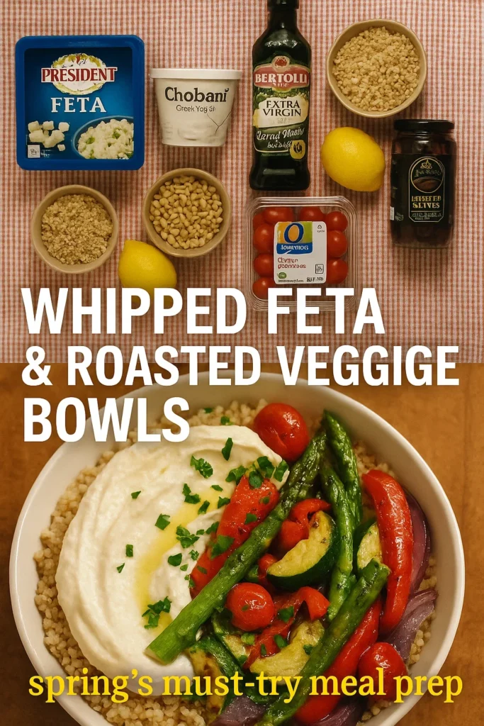 Ingredients for Whipped Feta & Roasted Veggie Bowls including feta cheese, Greek yogurt, olive oil, lemons, quinoa, pine nuts, cherry tomatoes, and olives with a finished bowl below.