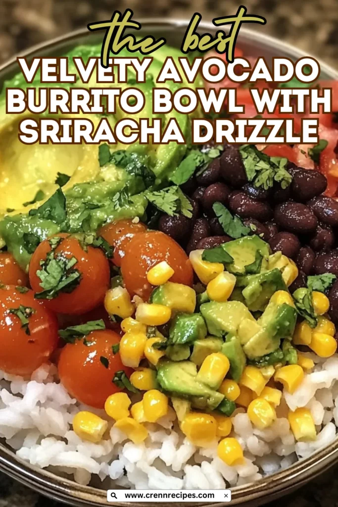 Close-up of avocado burrito bowl with text overlay reading "the best VELVETY AVOCADO BURRITO BOWL WITH SRIRACHA DRIZZLE" against a blurred background of ingredients.