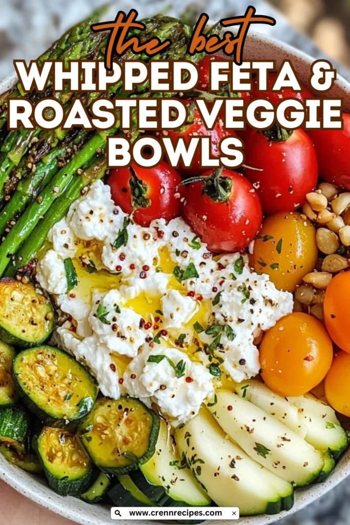 Close-up of a roasted vegetable bowl with whipped feta cheese, grilled asparagus, zucchini, and colorful tomatoes with text overlay reading 'the best WHIPPED FETA & ROASTED VEGGIE BOWLS'.