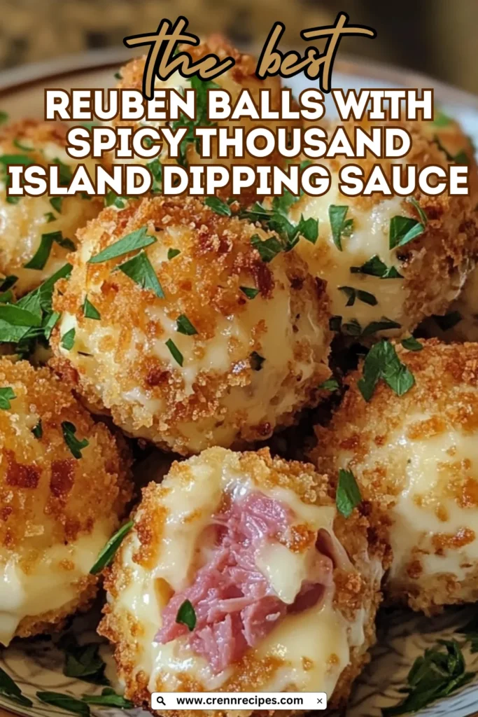 Close-up of crispy Reuben Balls with text overlay reading "the best Reuben Balls with Spicy Thousand Island Dipping Sauce"