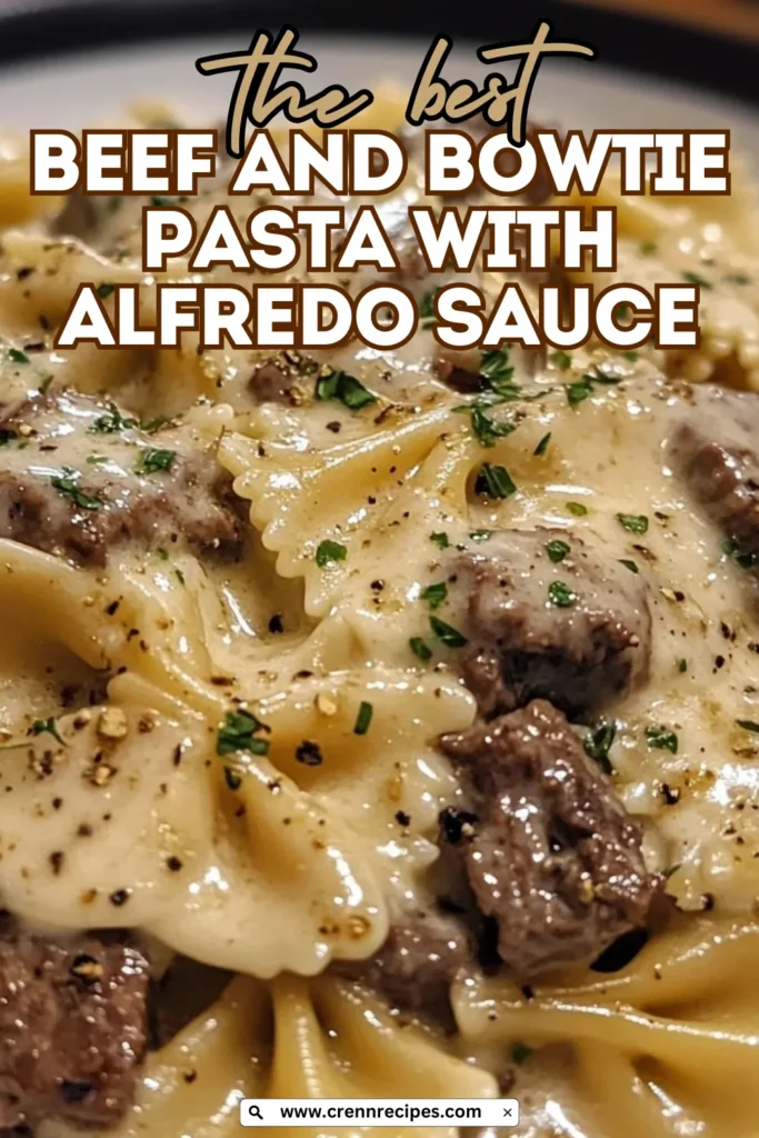 Close-up of Beef and Bowtie Pasta with Alfredo Sauce with text overlay "the best Beef and Bowtie Pasta with Alfredo Sauce"